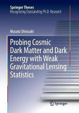 【预订】Probing Cosmic Dark Matter and Dark Energy with Weak Gravitational Lensing Statistics