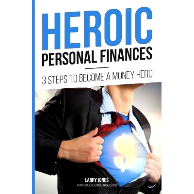 预订 Heroic Personal Finances: 3 Steps To Become A Money Hero: 9781546551621