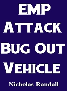 预订 EMP Attack Bug Out Vehicle: How To Choose and Modify an EMP Proof Car That Will Survive An Electromagnetic Pulse At