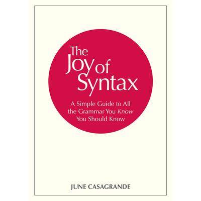 预订 The Joy of Syntax: A Simple Guide to All the Grammar You Know You Should Know语法的欢乐：您应该知道的所有语法的简单
