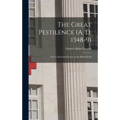 预订 The Great Pestilence (A. D. 1348-9): Now Commonly Known As the Black Death 9781018343365