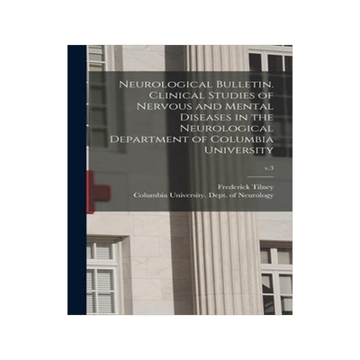 [预订]Neurological Bulletin. Clinical Studies of Nervous and Mental Diseases in the Neurological Departmen 9781013839269