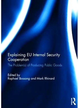 预订 Explaining EU Internal Security Cooperation: The Problem(s) of Producing Public Goods 欧盟内部安全合作：公共产品生