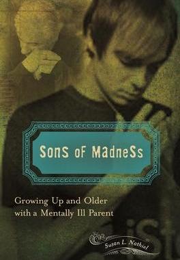 [预订]Sons of Madness: Growing Up and Older with a Mentally Ill Parent 9781440804281