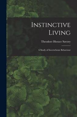 [预订]Instinctive Living: a Study of Invertebrate Behaviour 9781013851469