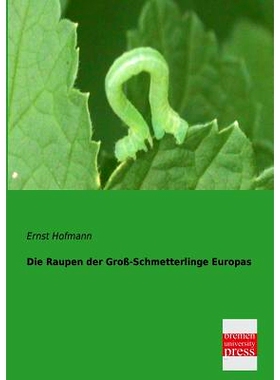 预订 Die Raupen Der Gross-Schmetterlinge Europas: 9783955620196