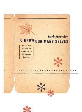 预订 To Know Our Many Selves: From the Study of Canada to Canadian Studies 了解我们的许多自我: 9781897425725