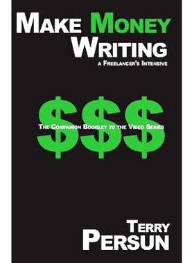 预订 Make Money Writing: a freelancer’s intensive: The Companion Booklet to the Video Series: 9781507737347
