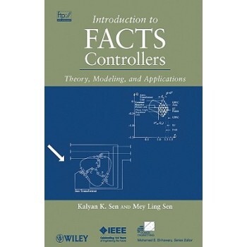 预订 Introduction To Facts Controllers: Theory, Modeling, And Applications FACTS 控制器：电力传输系统的理论、建模与应用: