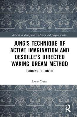 【预订】Jung’s Technique of Active Imagination and Desoille’s Directed Waking Dream Method