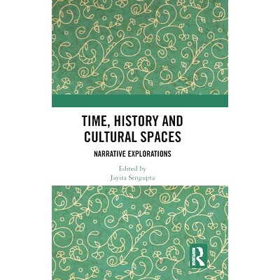 预订 Time, History and Cultural Spaces: Narrative Explorations 时间、历史与文化空间：叙事探索: 9781032287485