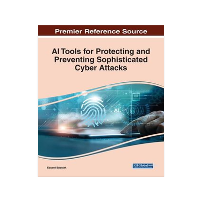 [预订]AI Tools for Protecting and Preventing Sophisticated Cyber Attacks 9781668471104