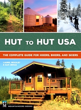 预订 Hut to Hut USA: The Complete Guide for Hikers, Bikers, and Skiers