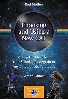 【预订】Choosing and Using a New Cat: Getting the Most from Your Schmidt Cassegrain or Any Catadioptric Telescope