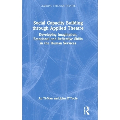 预订 Social Capacity Building through Applied Theatre: Developing Imagination, Emotional and Reflective Skills in the Hu