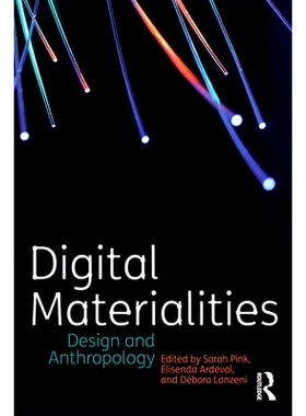 预订 Digital Materialities: Design and Anthropology 数字物质性：设计与人类学: 9781472592569