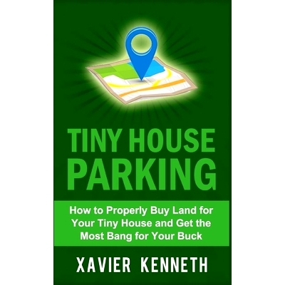 预订 Tiny House Parking: How to Properly Buy Land for Your Tiny House and Get the Most Bang for Your Buck: 9781530540273