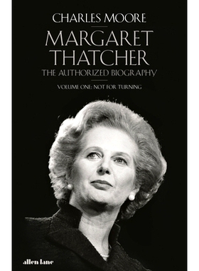 预订 Margaret Thatcher: The Authorized Biography, Volume One: Not For Turning: The Authorized Biography, Volume One: Not