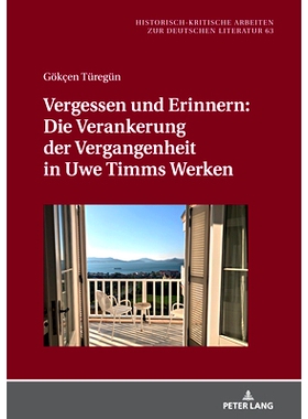 预订 Vergessen und Erinnern: Die Verankerung der Vergangenheit in Uwe Timms Werken: 9783631804629
