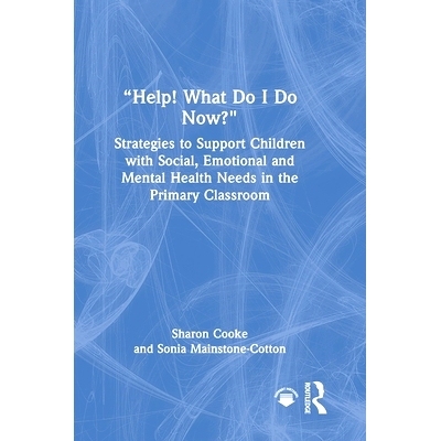 预订 Help! What Do I Do Now?: Strategies to Support Children with Social, Emotional and Mental Health Needs in the Prima