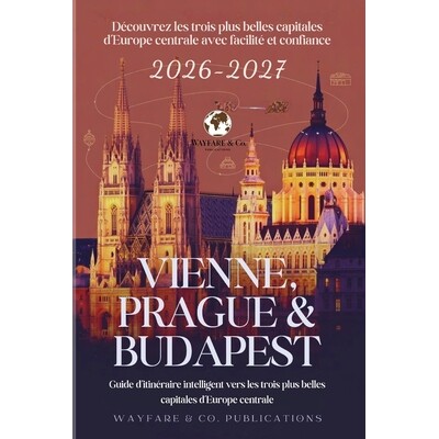 预订 Vienne, Prague & Budapest 2026-2027 (French Edition): Guide d’itinéraire intelligent vers les trois plus belles c