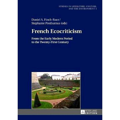 预订 French Ecocriticism: From the Early Modern Period to the Twenty-First Century 法国生态主义: 从近代早期到21世纪: 978