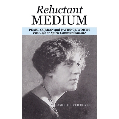 预订 Reluctant Medium: PEARL CURRAN and PATIENCE WORTH Past Life or Spirit Communication?: 9781665771122