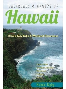 预订 Backroads & Byways of Hawaii: Drives, Day Trips & Weekend Excursions 夏威夷的小路和小路：驾车、一日游和*远足: 97815