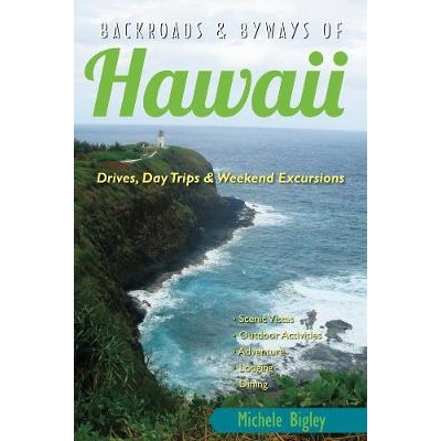 预订 Backroads & Byways of Hawaii: Drives, Day Trips & Weekend Excursions 夏威夷的小路和小路：驾车、一日游和*远足: 97815