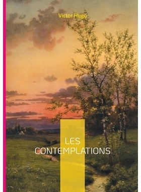 预订 Les Contemplations: Une exploration poétique de l’amour, du deuil et de la condition humaine par Victor Hugo.: 97