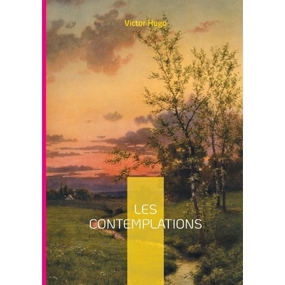 预订 Les Contemplations: Une exploration poétique de l’amour, du deuil et de la condition humaine par Victor Hugo.: 97