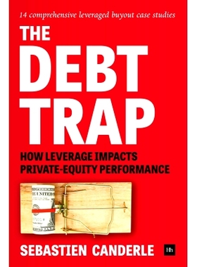 预订 The Debt Trap: How Leverage Impacts Private-Equity Performance: 9780857195401