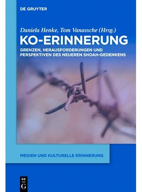 预订 Ko-Erinnerung: Grenzen, Herausforderungen und Perspektiven des neueren Shoah-Gedenkens: 9783111130255