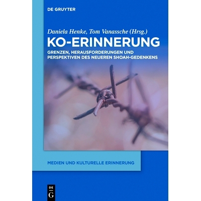 预订 Ko-Erinnerung: Grenzen, Herausforderungen und Perspektiven des neueren Shoah-Gedenkens: 9783111130255