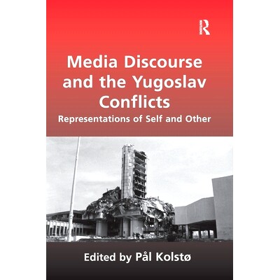 预订 Media Discourse and the Yugoslav Conflicts: Representations of Self and Other 媒体话语与南斯拉夫冲突：自我与他者的