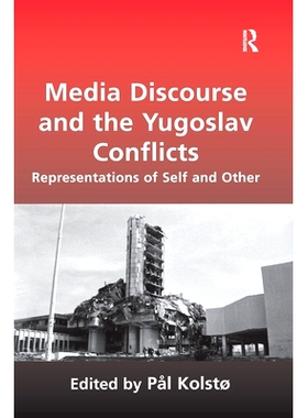 预订 Media Discourse and the Yugoslav Conflicts: Representations of Self and Other 媒体话语与南斯拉夫冲突：自我与他者的
