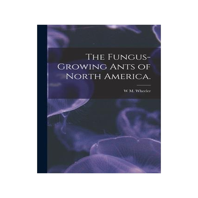 [预订]The Fungus-growing Ants of North America. 9781016415699