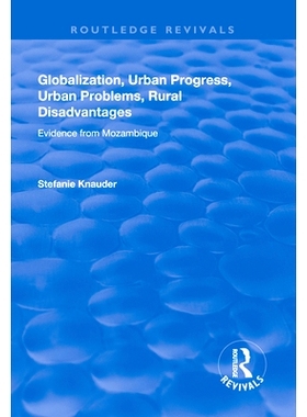 预订 Globalization, Urban Progress, Urban Problems, Rural Disadvantages: Evidence from Mozambique: Evidence from Mozambi
