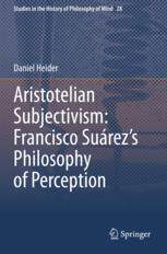 【预订】Aristotelian Subjectivism: Francisco Suárez’s Philosophy of Perce 9783030673437