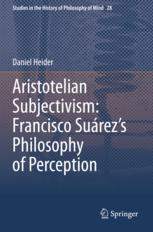 【预订】Aristotelian Subjectivism: Francisco Suárez’s Philosophy of Perce 9783030673437