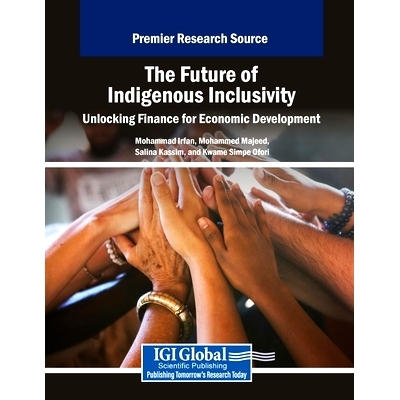 预订 The Future of Indigenous Inclusivity: Unlocking Finance for Economic Development: 9798369379257