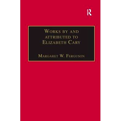 预订 Works by and attributed to Elizabeth Cary: Printed Writings 1500–1640: Series 1, Part One, Volume 2: 9781859280935