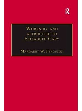 预订 Works by and attributed to Elizabeth Cary: Printed Writings 1500–1640: Series 1, Part One, Volume 2: 9781859280935