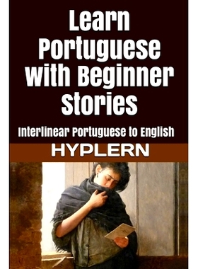 预订 Learn Portuguese with Beginner Stories: Interlinear Portuguese to English: 9781987949742