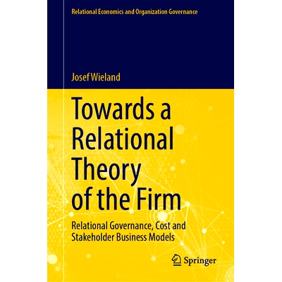 预订 Towards a Relational Theory of the Firm: Relational Governance, Cost and Stakeholder Business Models 面向企业的关系