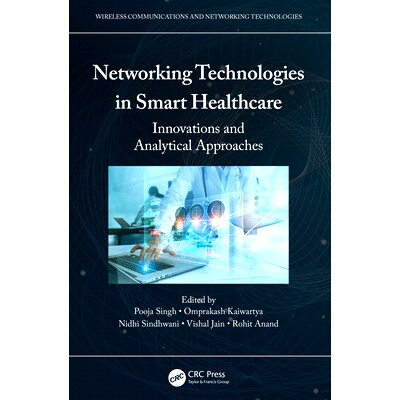 预订 Networking Technologies in Smart Healthcare: Innovations and Analytical Approaches 智能*的网络技术:创新与分析方