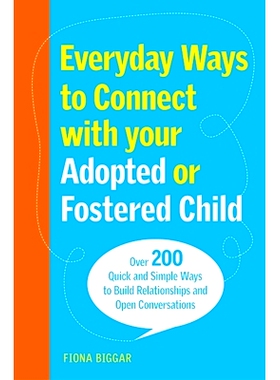预订 Everyday Ways to Connect with Your Adopted or Fostered Child: Over 200 Quick and Simple Ways to Build Relationships