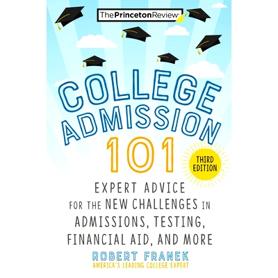 预订 College Admission 101, 3rd Edition: Expert Advice for the New Challenges in Admissions, Testing, Financial Aid, and