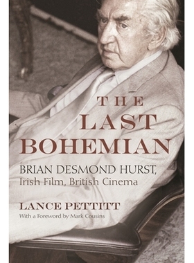 预订 The Last Bohemian: Brian Desmond Hurst, Irish Film, British Cinema *的波希米亚人：布莱恩德斯蒙德赫斯特，爱尔兰电影