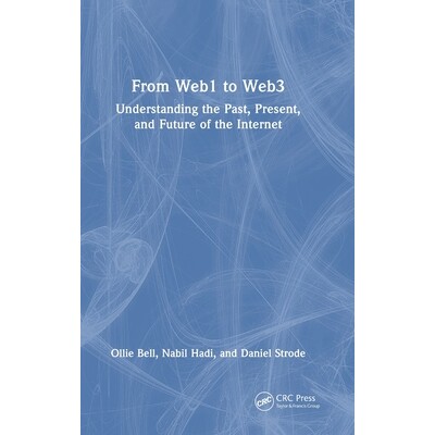 预订 From Web1 to Web3: Understanding the Past, Present, and Future of the Internet 从 Web1 到 Web3：解读互联网的过去、